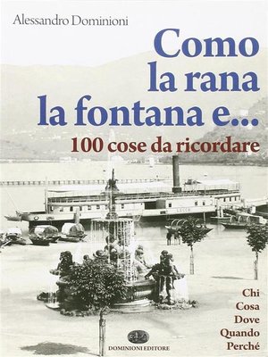 cover image of Como, la rana, la fontana e... 100 cose da ricordare